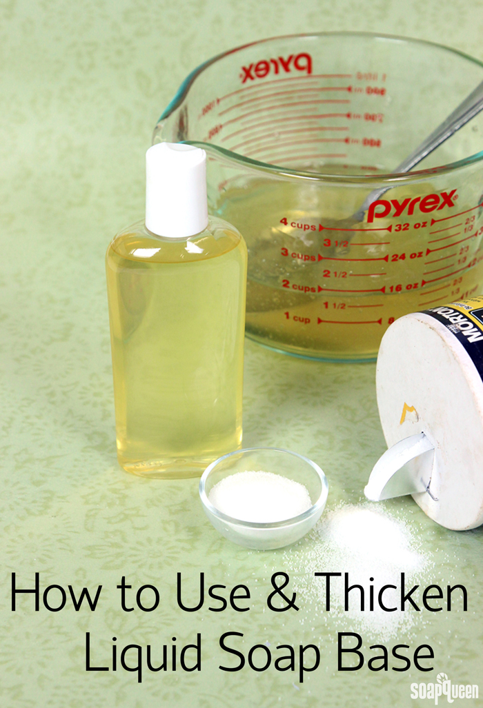 How to Use and Thicken Liquid Soap Base - Soap Queen